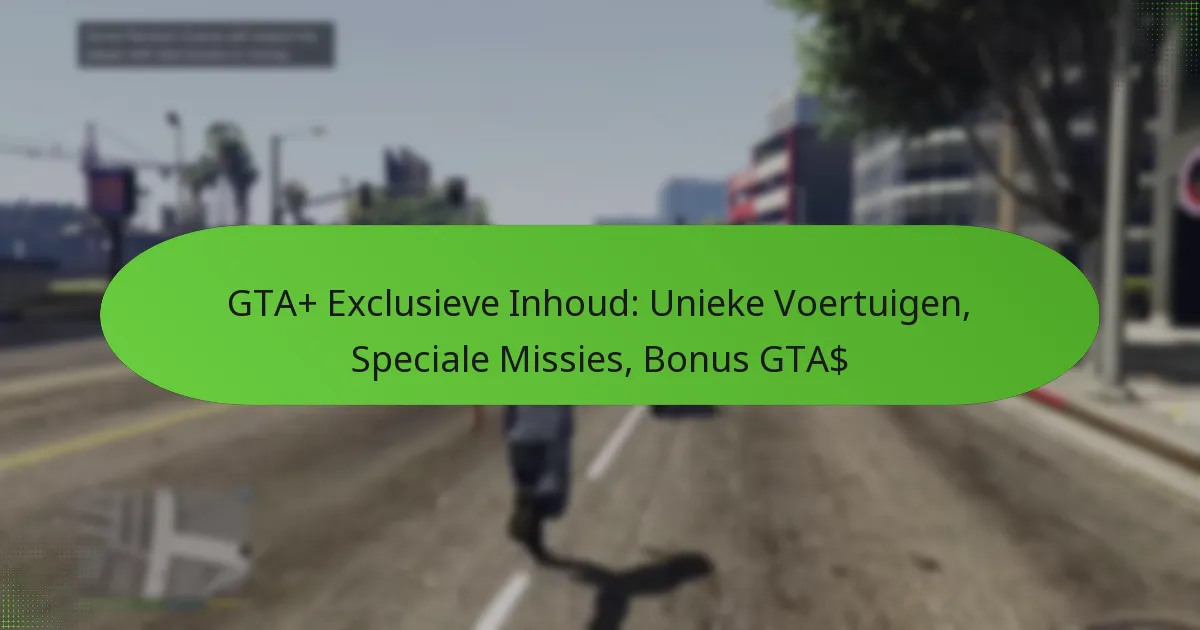 featured-image-gta-eclusieve-inhoud-unieke-voertuigen-speciale-missies-bonus-gta