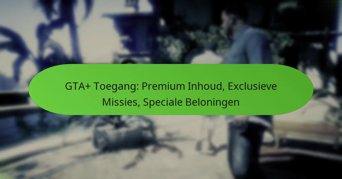 featured-image-gta-toegang-premium-inhoud-eclusieve-missies-speciale-beloningen