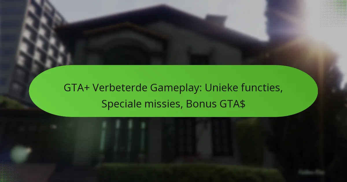 featured-image-gta-verbeterde-gameplay-unieke-functies-speciale-missies-bonus-gta