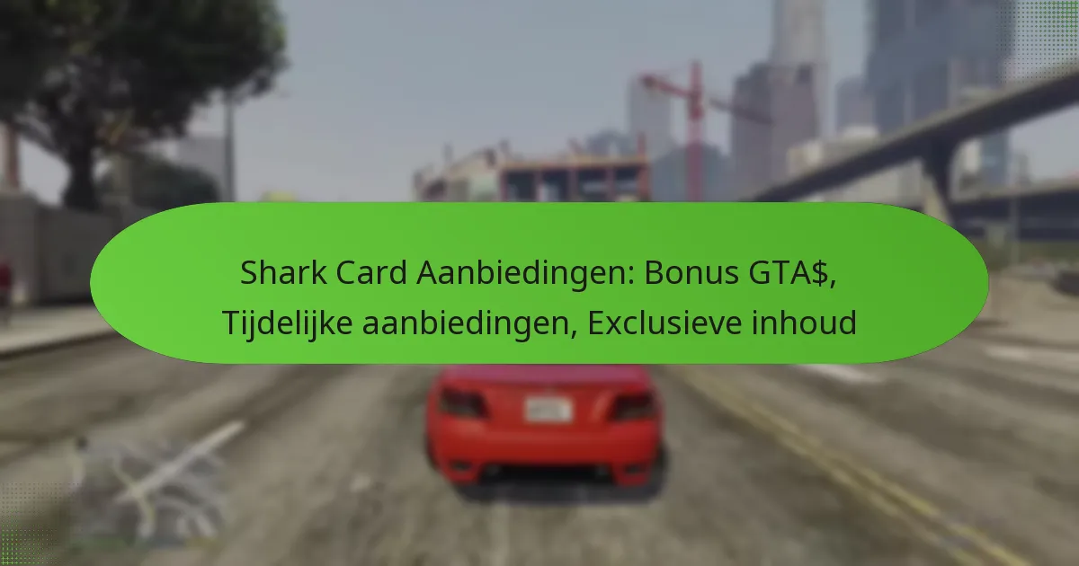 featured-image-shark-card-aanbiedingen-bonus-gta-tijdelijke-aanbiedingen-eclusieve-inhoud