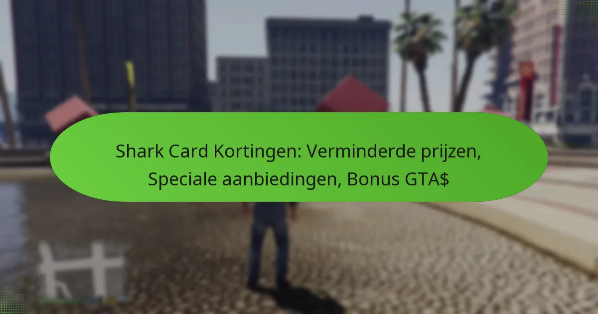 featured-image-shark-card-kortingen-verminderde-prijzen-speciale-aanbiedingen-bonus-gta