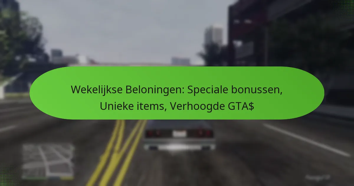 featured-image-wekelijkse-beloningen-speciale-bonussen-unieke-items-verhoogde-gta