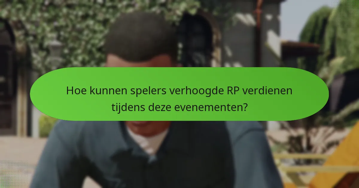 Hoe kunnen spelers verhoogde RP verdienen tijdens deze evenementen?