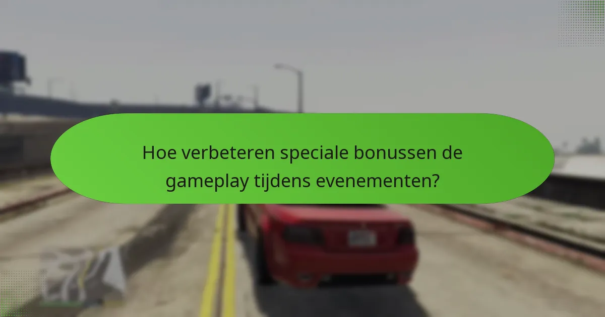 Hoe verbeteren speciale bonussen de gameplay tijdens evenementen?