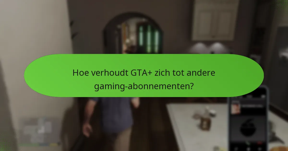 Wat is de prijsstructuur voor GTA+?