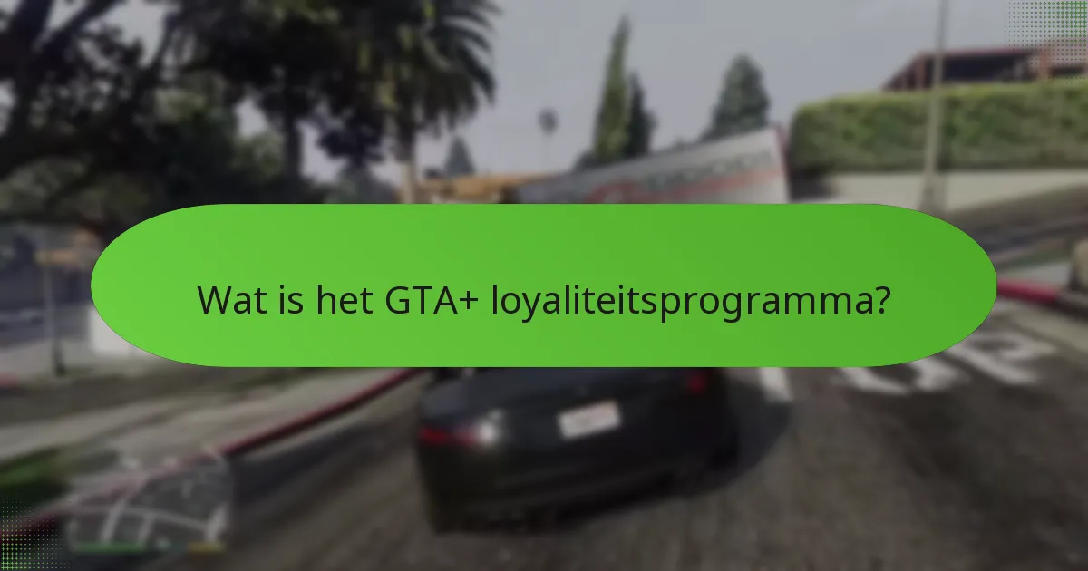 Hoe werkt unieke GTA$ binnen het GTA+ programma?