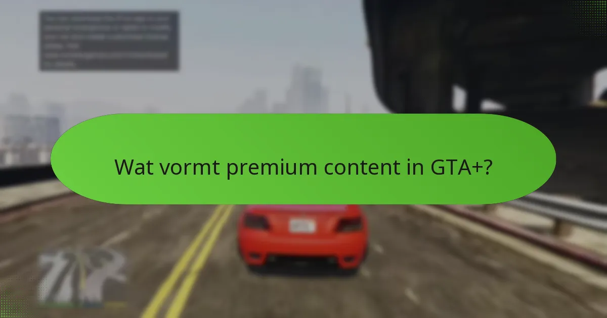 Wat vormt premium content in GTA+?