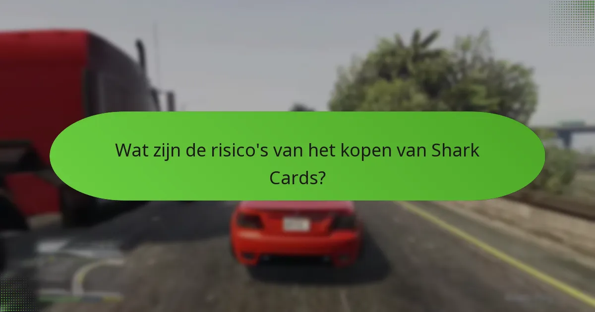 Wat zijn de risico’s van het kopen van Shark Cards?