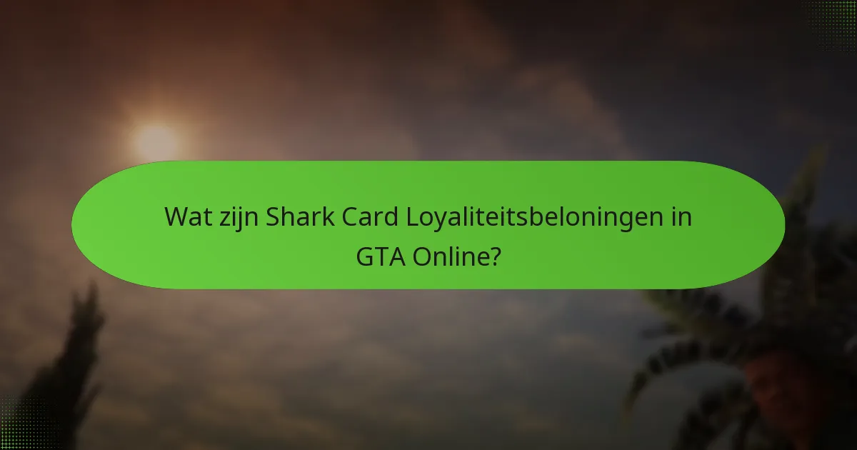 Hoe wordt unieke GTA$ verdiend via Shark Card Loyaliteitsbeloningen?