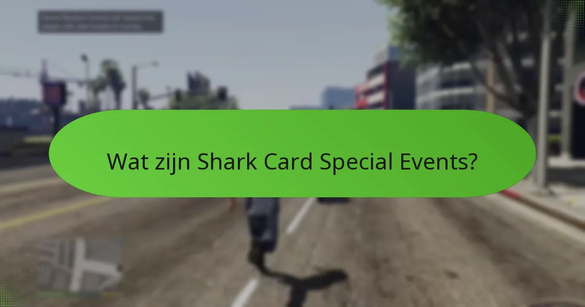 Wanneer vinden Shark Card Special Events plaats?