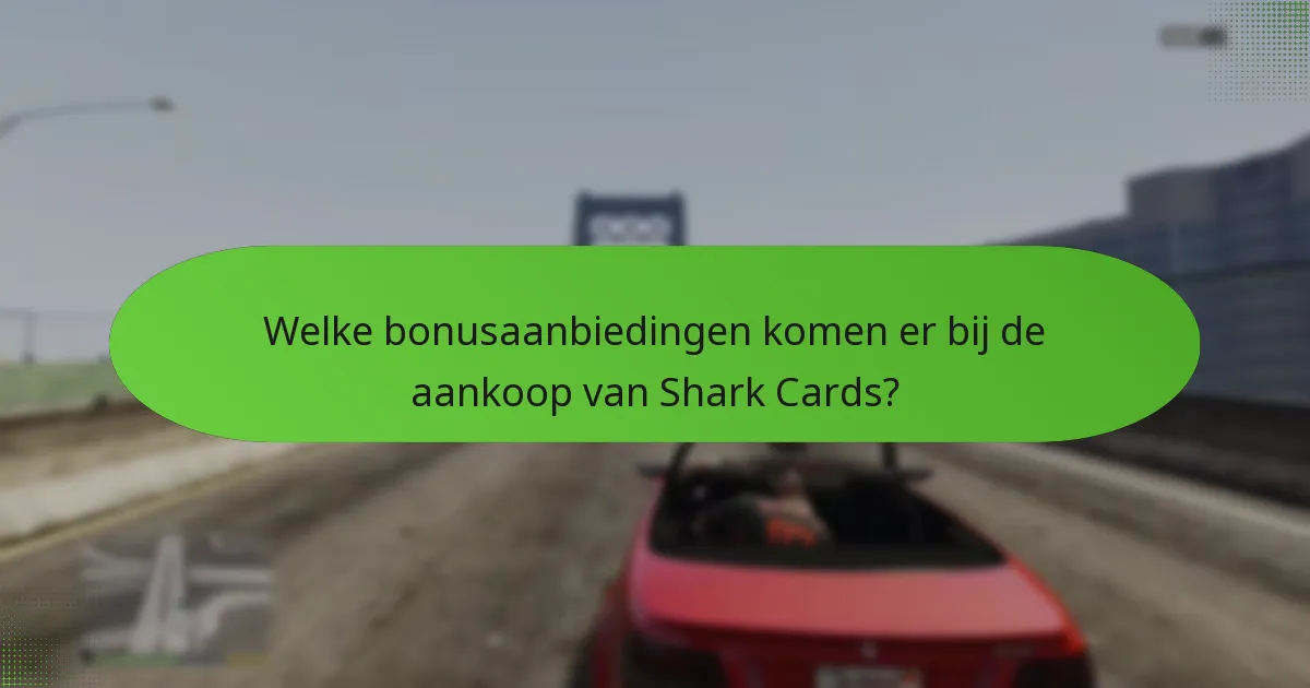 Welke bonusaanbiedingen komen er bij de aankoop van Shark Cards?