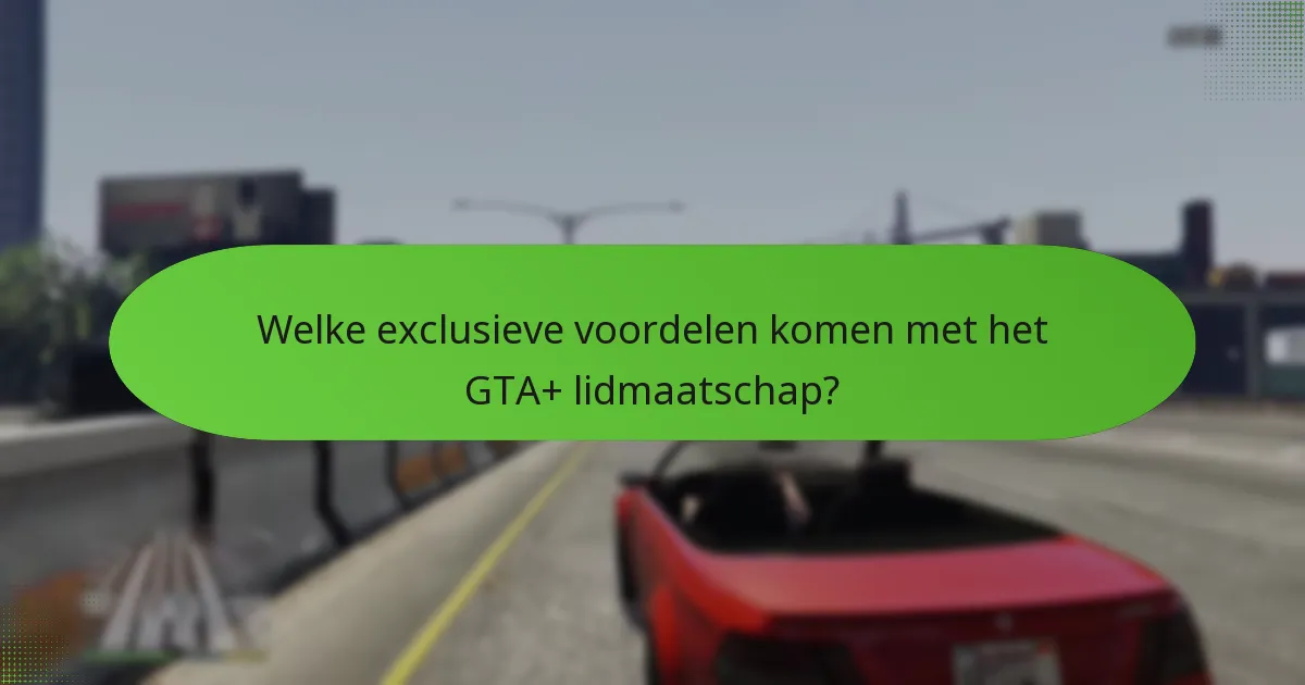 Welke speciale items zijn beschikbaar voor GTA+ leden?