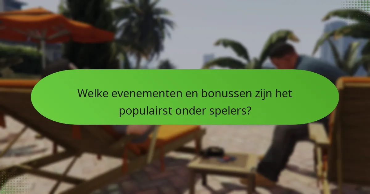 Welke evenementen en bonussen zijn het populairst onder spelers?